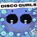 Disco Gurls - I Wanna B Down (Extended Mix)