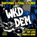 Subtifuge & Feral Is Kinky - WKD DEM (Original Mix)