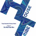 Tony Huncle & Franco Verni - Do Not Fear Bro