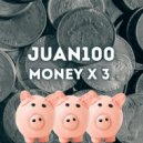 Juan100 - Money X 3 ()