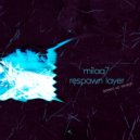 milaq7 - respawn layer (speed up version)
