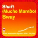 Shaft - (Mucho Mambo) Sway