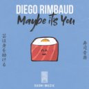 Diego Rimbaud - Maybe It's You
