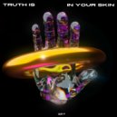 Truth Is (US) - In Your Skin