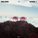 Melons - When I