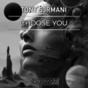 Tony S3rmani - Choose You (Original Mix)