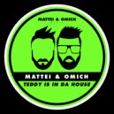 Mattei & Omich - Teddy Is In Da House (Radio Mix)