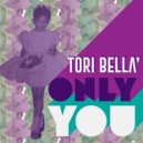 Tori Bella' - Only You