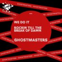 GhostMasters - Rockin Till The Break Of Dawn