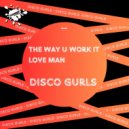 Disco Gurls - The Way U Work It