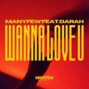 ManyFew Ft. Darah - Wanna Love U