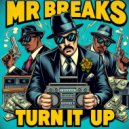 Mr Breaks - Turn It Up (Original Mix)