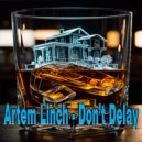 Artem Linch - Don\'t Delay ()