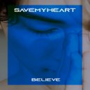 SaveMyHeart - Believe ()