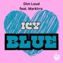 Dim Loud & Markirra - Icy Blue (feat. Markirra) ()