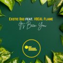 Exotic Duo, Vocal Flame - Its Been You (Original Mix)