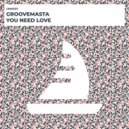 Groovemasta - You Need Love