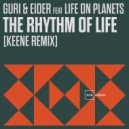 Guri & Eider, Guri, Eider, Life On Planets - The Rhythm of Life (KEENE Remix)