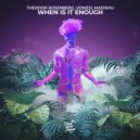 Theodor Rosenberg, Vowed, Madishu - When Is It Enough (Extended Mix)
