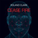 Roland Clark - Cease Fire