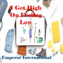 Emperor International - I Get High On Feeling Low