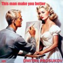 Dmitrii Prosukov - This Man Make You Better ()