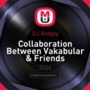 DJ Andjey - Collaboration Between Vakabular & Friends ()