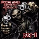 by SVnagel( LV ) - Fucking world part-11 hardstyle mix