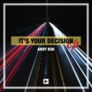Andy BSK - It\'s Your Decision (Original Mix)