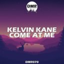 Kelvin Kane - Come At Me