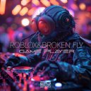 Roblox, Broken Fly - Game Player (Original Mix)