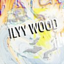 ILYY WOOD - Life Anew ()