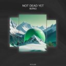 Not Dead Yet - Repro