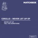 Cerillo - Never Let Up (Original Mix)