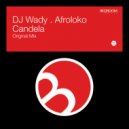 DJ Wady, Afroloko - Candela (Original Mix)