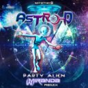 Astro-D & Miranda - Party Alien