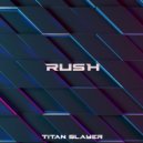 Titan Slayer - Rush ()