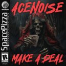 AceNoise - Make A Deal (Original Mix)