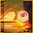 TRYEALITY - Heart Is an Ocean (Original Mix)