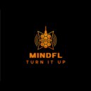 MINDFL - Turn It Up ()
