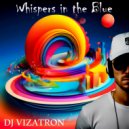 DJ VIZATRON - Whispers in the blue ()