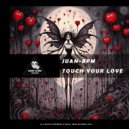 Juan-BPM - Touch Your Love