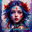 TGW - Got Me Going Crazy