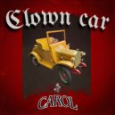 CAROL - CLOWN CAR ()
