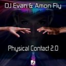 DJ Evan & Amon Fly - Physical Contact 2.0 ()
