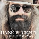 Hank Buckner & The Chaw Jaws - Go On, Git! ()