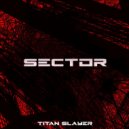 Titan Slayer - Sector ()