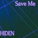 Hiden - Save Me ()