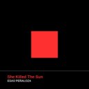 Esaú Peñaloza - She Killed The Sun ()