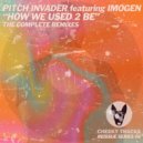 Pitch Invader featuring Imogen - How We Used 2 Be (HeadzUp Extended Remix)